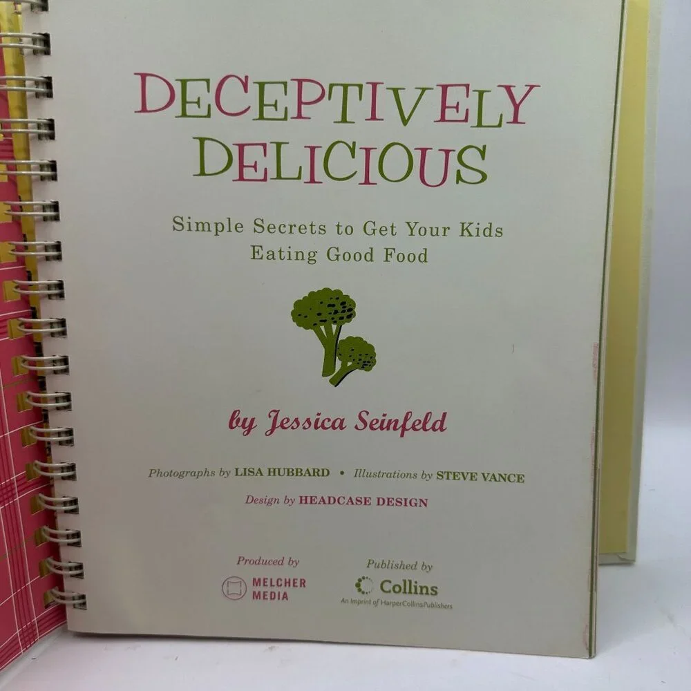 Deceptively Delicious Simple Secrets to Get Your Kids Eating Good Food